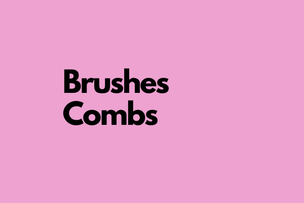 Brushes / Combs
